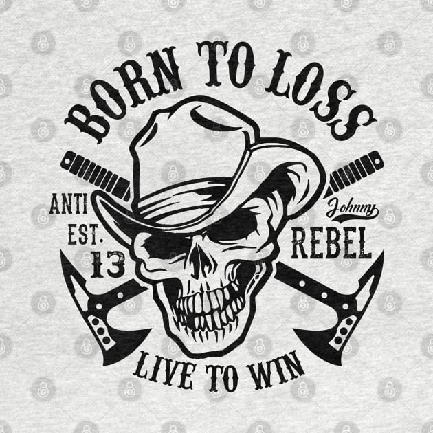 Born to loss anti est 13 rebel live to win by mohamadbaradai